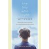 Boy Who Loved Windows - Opening the Heart and Mind of a Child Threatened with Autism (Patricia Stacey)(Brožovaná) Boy Who Loved Windows - Opening the Heart and Mind of a Child Threatened with Autism (Patricia Stacey)(Brožovaná)
