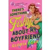 There's Something Fishy About My Boyfriend There's Something Fishy About My Boyfriend