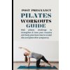 Post-pregnancy Pilates Workouts Guide Post-pregnancy Pilates Workouts Guide