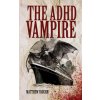 ADHD Vampire (Matthew Vaughn)(Brožovaná) ADHD Vampire (Matthew Vaughn)(Brožovaná)