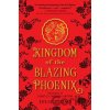 Kingdom of the Blazing Phoenix - Julie C. Dao Kingdom of the Blazing Phoenix - Julie C. Dao
