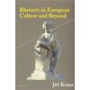 Rhetoric in European Culture and Beyond - Jiří Kraus Rhetoric in European Culture and Beyond - Jiří Kraus