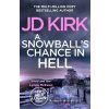 A Snowball's Chance in Hell - Jd Kirk A Snowball's Chance in Hell - Jd Kirk