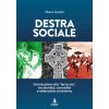 Destra sociale. Introduzione alla «terza via», tra identità, comunità e alternativa al sistema Destra sociale. Introduzione alla «terza via», tra identità, comunità e alternativa al sistema