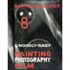 Laszlo Moholy-Nagy Painting, Photography, Film: Bauhausbucher 8, 1925 Laszlo Moholy-Nagy Painting, Photography, Film: Bauhausbucher 8, 1925
