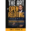The Art of Open Relating: Volume 1: Theory, Philosophy, & Foundation (Carl E Stevens Jr)(Brožovaná) The Art of Open Relating: Volume 1: Theory, Philosophy, & Foundation (Carl E Stevens Jr)(Brožovaná)