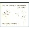 Máš rád pražaní, ti psí pohanskí, viď, že ne - Valerie Valachová Lenka