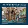 The Posthumous Landscape (KAUFMAN DAVID)(Pevná) The Posthumous Landscape (KAUFMAN DAVID)(Pevná)