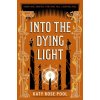 Into the Dying Light Into the Dying Light