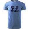 Shut up and squat - Klasické pánske tričko vyššej gramáže - XS ( Svetlomodrá ) Shut up and squat - Klasické pánske tričko vyššej gramáže - XS ( Svetlomodrá )
