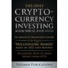 Only Cryptocurrency Investing Book You'll Ever Need (Freeman Publications)(Brožovaná) Only Cryptocurrency Investing Book You'll Ever Need (Freeman Publications)(Brožovaná)