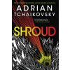 Shroud (TCHAIKOVSKY ADRIAN)(Brožovaná) Shroud (TCHAIKOVSKY ADRIAN)(Brožovaná)
