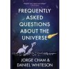 Frequently Asked Questions About the Universe - Daniel Whiteson, Jorge Cham, John Murray Frequently Asked Questions About the Universe - Daniel Whiteson, Jorge Cham, John Murray