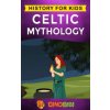 Celtic Mythology: History for kids: A captivating Celtic myths of Celtic Gods, Goddesses and Heroes (Dinobibi Publishing)(Brožovaná) Celtic Mythology: History for kids: A captivating Celtic myths of Celtic Gods, Goddesses and Heroes (Dinobibi Publishing)(Brožovaná)
