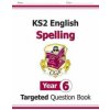 New KS2 English Year 6 Spelling Targeted Question Book (with Answers) New KS2 English Year 6 Spelling Targeted Question Book (with Answers)