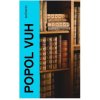 Popol Vuh (Anónimo)(Brožovaná) Popol Vuh (Anónimo)(Brožovaná)