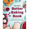 Baker Bettie's Better Baking Book Baker Bettie's Better Baking Book