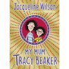 My Mum Tracy Beaker (Jacqueline Wilson)(Brožovaná) My Mum Tracy Beaker (Jacqueline Wilson)(Brožovaná)