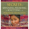 Secrets of Spinning, Weaving and Knitting in the Peruvian Highlands (Nilda Callanaupa Alvarez)(Brožovaná) Secrets of Spinning, Weaving and Knitting in the Peruvian Highlands (Nilda Callanaupa Alvarez)(Brožovaná)