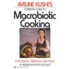 Complete Guide to Macrobiotic Cooking (Aveline Kushi)(Brožovaná) Complete Guide to Macrobiotic Cooking (Aveline Kushi)(Brožovaná)