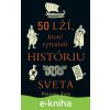 50 lží, ktoré vytvárali históriu sveta - Natasha Tidd