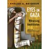 Eyes on Gaza (Khaled A. Beydoun)(Brožovaná) Eyes on Gaza (Khaled A. Beydoun)(Brožovaná)