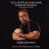 i'm a chef & my kids want buttered noodles: a collection of recipes (Heath Schecter)(Brožovaná) i'm a chef & my kids want buttered noodles: a collection of recipes (Heath Schecter)(Brožovaná)