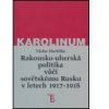 Rakousko uherská politika vůči sovětskému Rusku v letech 1917 1918 - Horčička Václav Rakousko uherská politika vůči sovětskému Rusku v letech 1917 1918 - Horčička Václav