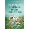 The Zoo Review: A Field Guide for Good Progressive Zoos (Samantha Ward)(Brožovaná) The Zoo Review: A Field Guide for Good Progressive Zoos (Samantha Ward)(Brožovaná)