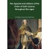 Apparel and Uniform of the Order of Saint Lazarus throughout the ages (Charles Savona-Ventura)(Brožovaná) Apparel and Uniform of the Order of Saint Lazarus throughout the ages (Charles Savona-Ventura)(Brožovaná)