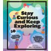 Stay Curious and Keep Exploring (CALANDRELLI EMILY)(Pevná) Stay Curious and Keep Exploring (CALANDRELLI EMILY)(Pevná)