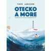 Otecko a more - Tove Jansson Otecko a more - Tove Jansson