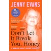 Don't Let it Break You, Honey Don't Let it Break You, Honey