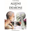 Alieni o demoni. La scelta consapevole di porre fine ai tempi dell’inganno Alieni o demoni. La scelta consapevole di porre fine ai tempi dell’inganno