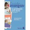 La grammaire pour écrire CE2 et cycle 3 + Ressources numériques La grammaire pour écrire CE2 et cycle 3 + Ressources numériques