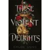 These Violent Delights - Chloe Gong These Violent Delights - Chloe Gong