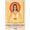 Iniciación a la ascensión cósmica : oraciones, invocaciones, rituales, arcángeles y palabras maestras Iniciación a la ascensión cósmica : oraciones, invocaciones, rituales, arcángeles y palabras maestras