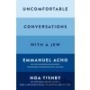 Uncomfortable Conversations with a Jew - Emmanuel Acho, Noa Tishby Uncomfortable Conversations with a Jew - Emmanuel Acho, Noa Tishby