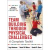 Team Building Through Physical Challenges (Leigh Ann Anderson,Daniel M. Midura,Donald R. Glover)(Brožovaná) Team Building Through Physical Challenges (Leigh Ann Anderson,Daniel M. Midura,Donald R. Glover)(Brožovaná)