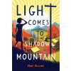 Light Comes to Shadow Mountain - Toni Buzzeo Light Comes to Shadow Mountain - Toni Buzzeo
