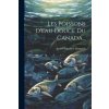 Les Poissons D'eau Douce Du Canada... (André-Napoléon Montpetit)(Brožovaná) Les Poissons D'eau Douce Du Canada... (André-Napoléon Montpetit)(Brožovaná)