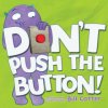 Don't Push the Button! Don't Push the Button!