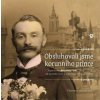 Obsluhovali jsme korunního prince - Vzpomínky Antonína Fialy (1866-1936) na pražský život a vojančení za císaře pána Obsluhovali jsme korunního prince - Vzpomínky Antonína Fialy (1866-1936) na pražský život a vojančení za císaře pána