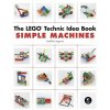 The Lego Technic Idea Book: Simple Machines - Yoshihito Isogawa The Lego Technic Idea Book: Simple Machines - Yoshihito Isogawa