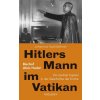 Hitlers Mann im Vatikan Hitlers Mann im Vatikan