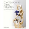 Contemporary British Ceramics Contemporary British Ceramics