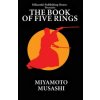 The Book of Five Rings: The Way of Miyamoto Musashi The Book of Five Rings: The Way of Miyamoto Musashi