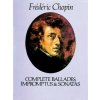 Complete Ballades, Impromptus and Sonatas Complete Ballades, Impromptus and Sonatas
