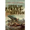 Upon the Altar of the Nation (Harry S. Stout)(Brožovaná) Upon the Altar of the Nation (Harry S. Stout)(Brožovaná)