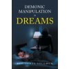 Demonic Manipulation in Dreams (Brožovaná) Demonic Manipulation in Dreams (Brožovaná)